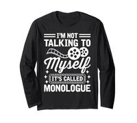 I'm Not Talking to Myself It's Called Monologue Theater Nerd Long Sleeve T-Shirt