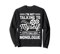 I'm Not Talking To Myself It's Called Monologue Theater Nerd Sweatshirt