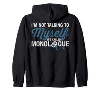 I'm Not Talking To Myself It's Called Monologue Theatre Nerd Zip Hoodie