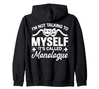 I'm Not Talking To Myself It's Called Monologue Theatre Nerd Zip Hoodie