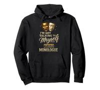 I'm Not Talking To Myself It's Called Monologue Thespian Pullover Hoodie