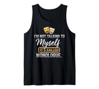 I'm Not Talking to Myself It's Called Monologue Thespian Tank Top