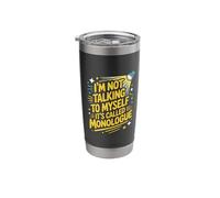 I'm Not Talking to Myself Its Called Monologue, Thespians Stainless Steel Insulated Tumbler