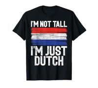 Im not tall im just Dutch T-Shirt