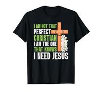I'm Not That Perfect Christian I Need Jesus T-Shirt
