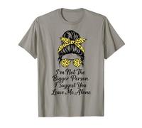 I'm Not The Bigger Person I Suggest You Leave Me Alone Funny T-Shirt