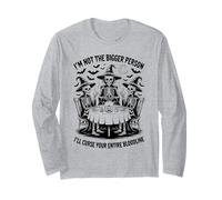 Im Not The Bigger Person I'll Curse Your Entire Bloodline Long Sleeve T-Shirt