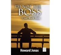 I'm Not the Boss: I Just Work Here