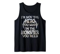 I'm Not The Hero You Want. I'm The Monster You Need! Tank Top