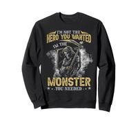 I'm Not The Hero You Wanted I'm The Monster You Needed Death Sweatshirt