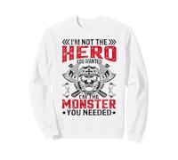 Im Not The Hero You Wanted I'm The Monster You Needed Sweatshirt