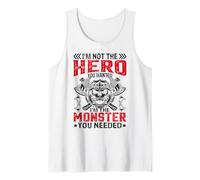 Im Not The Hero You Wanted I'm The Monster You Needed Tank Top