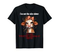 I'm Not The Nice Sister I'm The What You Looking At Sister T-Shirt