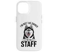I'm Not The Owner I'm The Staff Funny Husky Dog Case for iPhone 14