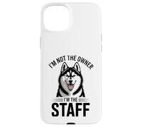I'm Not The Owner I'm The Staff Funny Husky Dog Case for iPhone 15 Plus