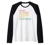 I'm Not The Person You Should Put On Speakerphone Raglan Baseball Tee