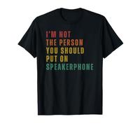 I'm Not The Person You Should Put On Speakerphone T-Shirt