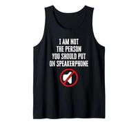 I'm Not The Person You Should Put On Speakerphone Tank Top