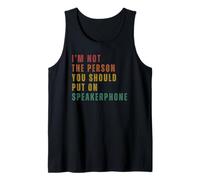 I'm Not The Person You Should Put On Speakerphone Tank Top