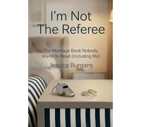 I'm Not the Referee: The Marriage Book Nobody Wants to Read (Including Me)