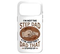 I'm Not The Step Dad I'm Just The Dad That Stepped Up - Papa Case for iPhone 17 Pro Max