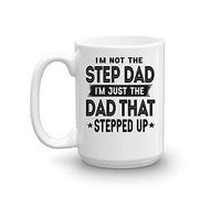 I'm Not The Step Dad I'm The Dad That Stepped Up Coffee Mug