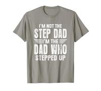 I'm Not The Step Dad I'm the Dad Who Stepped Up T-Shirt, Men, Slate Grey, X-Large