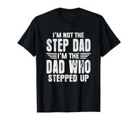 I'm Not The Step Dad I'm the Dad Who Stepped Up Value Graphic T-Shirt