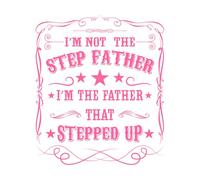 I'm not The Step Father I'm The Father That Stepped up Design Vinyl Art Sticker 41x48cm Art Mural Painting Pink