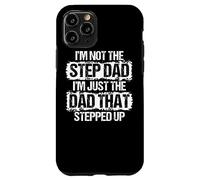 I'm not the Stepdad I'm just Dad that Stepped Up Step Dad Case for iPhone 11 Pro