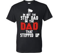 I'm Not The Stepdad I'm The Dad That Stepped Up Father's Day Mens T-Shirt Black Unisex Tee Size M