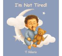 I'm Not Tired!: A Bedtime Battle Full of Giggles and Glee, Rhyming Picture Book, Ages 2-6