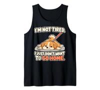 I'm Not Tired I Just Don't Want to Go Home Stubborn Dog Tank Top