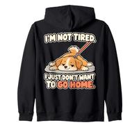 I'm Not Tired I Just Don't Want To Go Home Stubborn Dog Zip Hoodie