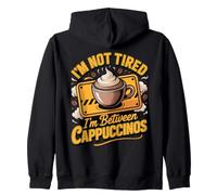 I'm Not Tired I'm Between Cappuccinos Coffee Barista Zip Hoodie