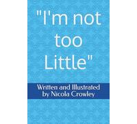 "I'm not too Little"