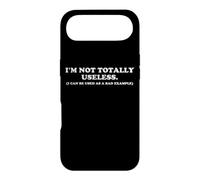 I'M NOT TOTALLY USELESS Funny Bad Example Humorous Sarcasm Case for iPhone Air