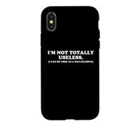 I'M NOT TOTALLY USELESS Funny Bad Example Humorous Sarcasm Case for iPhone X/XS