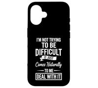 I'm Not Trying to Be Difficult Attitude Funny Adult Humor Case for iPhone 16