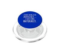 Im Not Trying To Be Difficult It Comes Naturally Funny PopSockets PopGrip for MagSafe