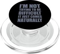 I'm Not Trying To Be Difficult It Just Comes Naturally PopSockets PopGrip for MagSafe