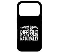 I'm Not Trying To Be Difficult It Just Comes Naturally Text Case for iPhone 17 Pro