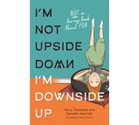 I'm Not Upside Down, I'm Downside Up : Not a Boring Book About PDA