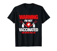 I'm Not Vaccinated And Never Will Be Medical Anti Vaccine T-Shirt