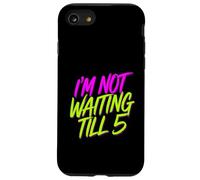 I'm Not Waiting Till 5 Party Drinking Celebration |- Case for iPhone SE (2020) / 7/8