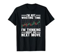 I'm Not Wasting Time I'm Thinking My Next Move Stock Trading Value Graphic T-Shirt