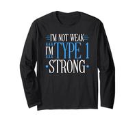I'm not Weak I'm Type 1 Strong Diabetes T1D Long Sleeve T-Shirt