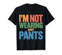 I'm Not Wearing Any Pants Comfort Vibes - Value Graphic T-Shirt, Men, Black, L
