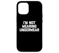 I'm Not Wearing Underwear - Funny Saying Sarcastic Novelty Case for iPhone 12/12 Pro