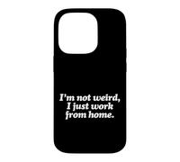 I'm Not Weird I Just Work From Home - Remote Worker Case for iPhone 14 Pro
